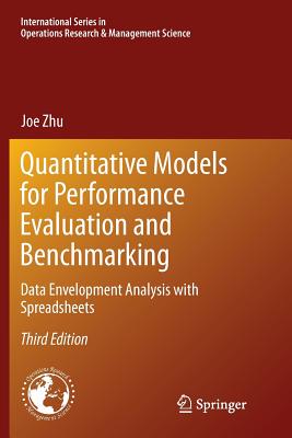 Quantitative Models for Performance Evaluation and Benchmarking: Data Envelopment Analysis with Spreadsheets - Zhu, Joe
