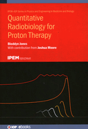 Quantitative Radiobiology for Proton Therapy