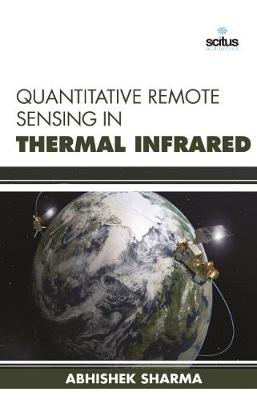 Quantitative Remote Sensing in Thermal Infrared - Sharma, Abhshek
