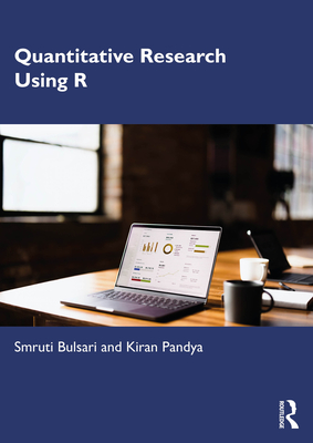 Quantitative Research Using R - Bulsari, Smruti, and Pandya, Kiran