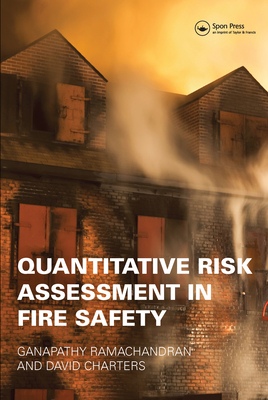 Quantitative Risk Assessment in Fire Safety - Ramachandran, Ganapathy, and Charters, David