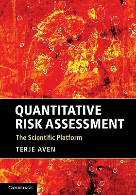Quantitative Risk Assessment: The Scientific Platform - Aven, Terje
