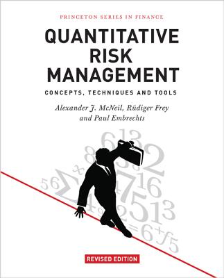 Quantitative Risk Management: Concepts, Techniques and Tools - Revised Edition - McNeil, Alexander J, and Frey, R�diger, and Embrechts, Paul