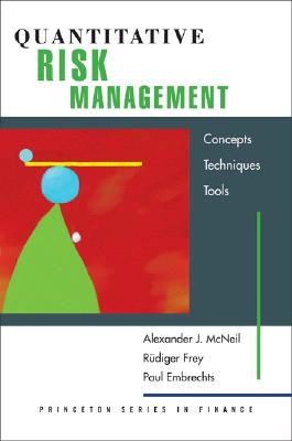 Quantitative Risk Management: Concepts, Techniques, and Tools - McNeil, Alexander J, and Frey, R�diger, and Embrechts, Paul