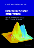 Quantitative Seismic Interpretation: Applying Rock Physics Tools to Reduce Interpretation Risk