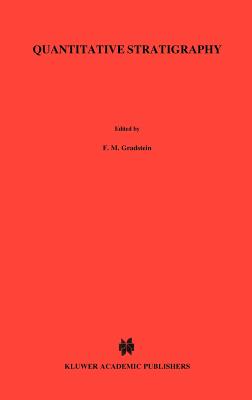 Quantitative Stratigraphy - Gradstein, F M, and Agterberg, F P, and Brower, J C