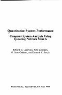 Quantitative System Performance: Computer System Analysis Using Queueing Network Models