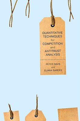 Quantitative Techniques for Competition and Antitrust Analysis - Davis, Peter, and Garces-Tolon, Eliana
