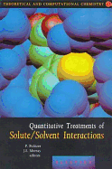 Quantitative Treatments of Solute/Solvent Interactions: Volume 1