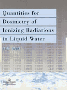Quantities for Generalized Dosimetry of Ionizing Radiations in Liquid Water