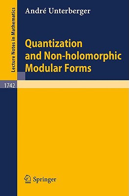 Quantization and Non-Holomorphic Modular Forms - Unterberger, Andr�