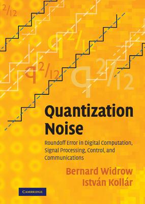 Quantization Noise - Widrow, Bernard, and Koll�r, Istv�n