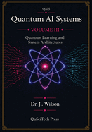 Quantum AI Systems (QAIS): Volume III: Quantum Learning and System Architecture