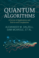 Quantum Algorithms: A Survey of Applications and End-To-End Complexities