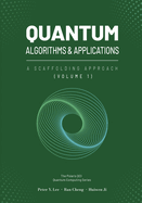 Quantum Algorithms and Applications: A Scaffolding Approach (Vol 1)
