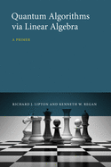 Quantum Algorithms Via Linear Algebra: A Primer