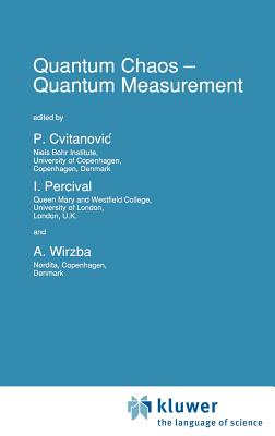 Quantum Chaos -- Quantum Measurement - Cvitanovic, P (Editor), and Percival, I (Editor), and Wirzba, A (Editor)