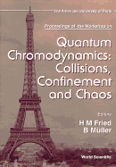 Quantum Chromodynamics: Collisions, Confinement and Chaos - Proceedings of the Workshop