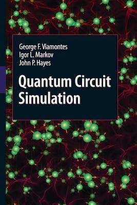 Quantum Circuit Simulation - Viamontes, George F, and Markov, Igor L, and Hayes, John P