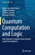 Quantum Computation and Logic: How Quantum Computers Have Inspired Logical Investigations