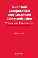 Quantum Computation and Quantum Communication:: Theory and Experiments