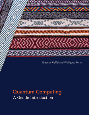 Quantum Computing: A Gentle Introduction - Rieffel, Eleanor G, and Polak, Wolfgang H