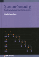 Quantum Computing: A pathway to quantum logic design