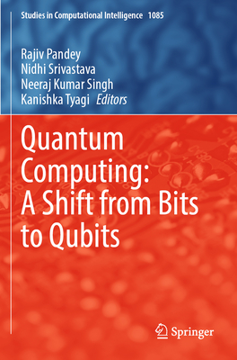 Quantum Computing: A Shift from Bits to Qubits - Pandey, Rajiv (Editor), and Srivastava, Nidhi (Editor), and Singh, Neeraj Kumar (Editor)
