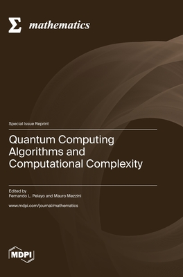 Quantum Computing Algorithms and Computational Complexity - Pelayo, Fernando L (Guest editor), and Mezzini, Mauro (Guest editor)