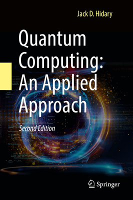 Quantum Computing: An Applied Approach - Hidary, Jack D
