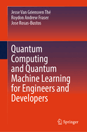 Quantum Computing and Quantum Machine Learning for Engineers and Developers
