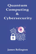 Quantum Computing & Cybersecurity: Understanding how quantum advancements are reshaping data protection