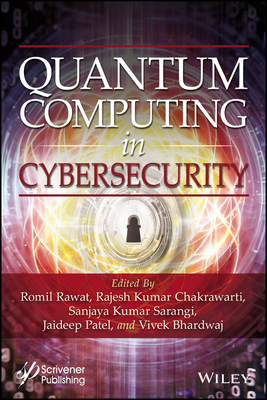 Quantum Computing in Cybersecurity - Rawat, Romil (Editor), and Chakrawarti, Rajesh Kumar (Editor), and Sarangi, Sanjaya Kumar (Editor)