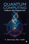 Quantum Computing: Pebbles and Possibilities