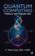 Quantum Computing: Pebbles and Possibilities