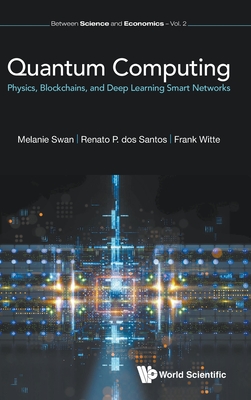 Quantum Computing: Phy, Blockchain & Deep Learn Smart Networ - Swan Melanie