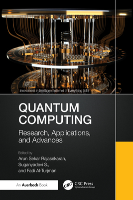 Quantum Computing: Research, Applications, and Advances - Rajasekaran, Arun Sekar (Editor), and S, Suganyadevi (Editor), and Al-Turjman, Fadi (Editor)