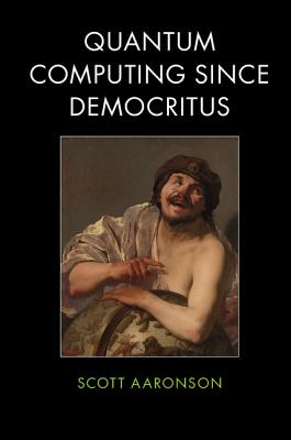 Quantum Computing since Democritus - Aaronson, Scott