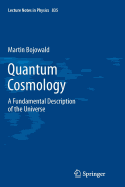 Quantum Cosmology: A Fundamental Description of the Universe