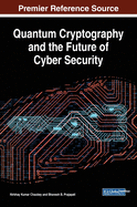 Quantum Cryptography and the Future of Cyber Security