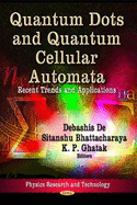 Quantum Dots & Quantum Cellular Automata: Recent Trends & Applications