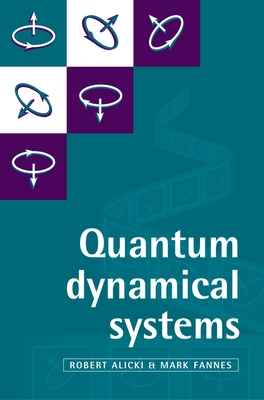 Quantum Dynamical Systems - Alicki, Robert, and Fannes, Mark