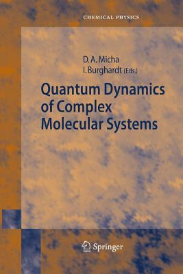 Quantum Dynamics of Complex Molecular Systems - Micha, David a (Editor), and Burghardt, Irene (Editor)