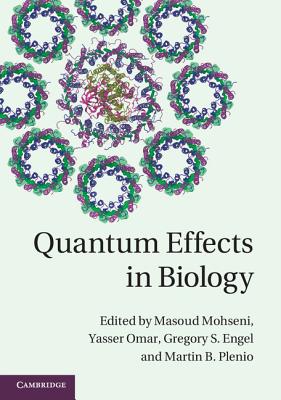 Quantum Effects in Biology - Mohseni, Masoud (Editor), and Omar, Yasser (Editor), and Engel, Gregory S (Editor)