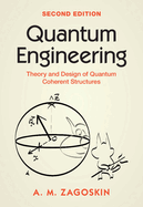 Quantum Engineering: Theory and Design of Quantum Coherent Structures