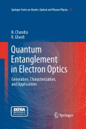 Quantum Entanglement in Electron Optics: Generation, Characterization, and Applications