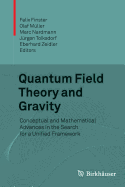 Quantum Field Theory and Gravity: Conceptual and Mathematical Advances in the Search for a Unified Framework