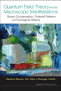 Quantum Field Theory and Its Macroscopic Manifestations: Boson Condensation, Ordered Patterns and Topological Defects