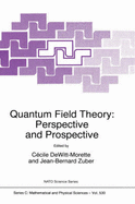 Quantum Field Theory: Perspective and Prospective - Dewitt-Morette, C�cile (Editor), and Zuber, Jean-Bernard (Editor)