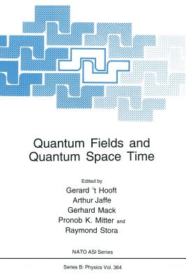 Quantum Fields and Quantum Space Time - 't Hooft, Gerard (Editor), and Jaffe, Arthur (Editor), and Mack, Gerhard (Editor)